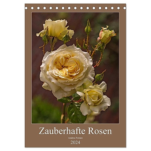 Zauberhafte Rosen (Tischkalender 2024 DIN A5 hoch), CALVENDO Monatskalender, Andrea Potratz