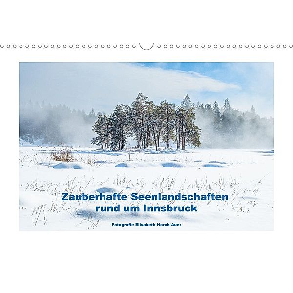 Zauberhafte Seenlandschaften um Innsbruck (Wandkalender 2023 DIN A3 quer), Elisabeth Horak-Auer