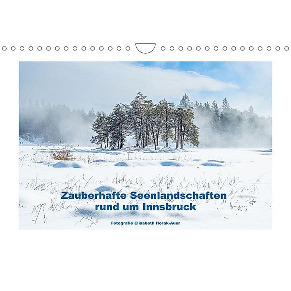 Zauberhafte Seenlandschaften um Innsbruck (Wandkalender 2023 DIN A4 quer), Elisabeth Horak-Auer