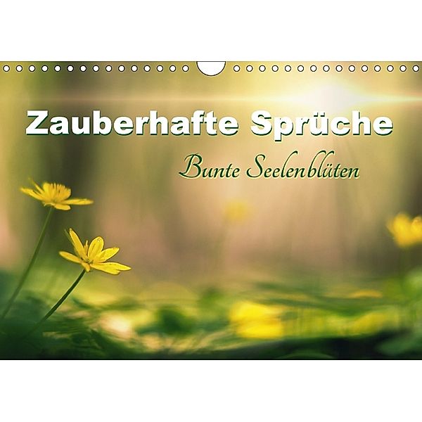 Zauberhafte Sprüche - Bunte Seelenblüten (Wandkalender 2018 DIN A4 quer), Monika Felber