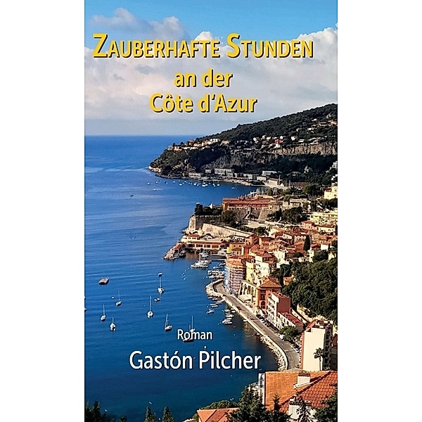 Zauberhafte Stunden an der Côte d'Azur, Gastón Pilcher