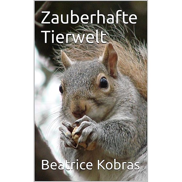 Zauberhafte Tierwelt / Bildbände, Beatrice Kobras