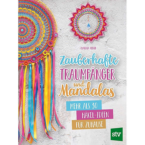 Zauberhafte Traumfänger und Mandalas, Claudia Rieger