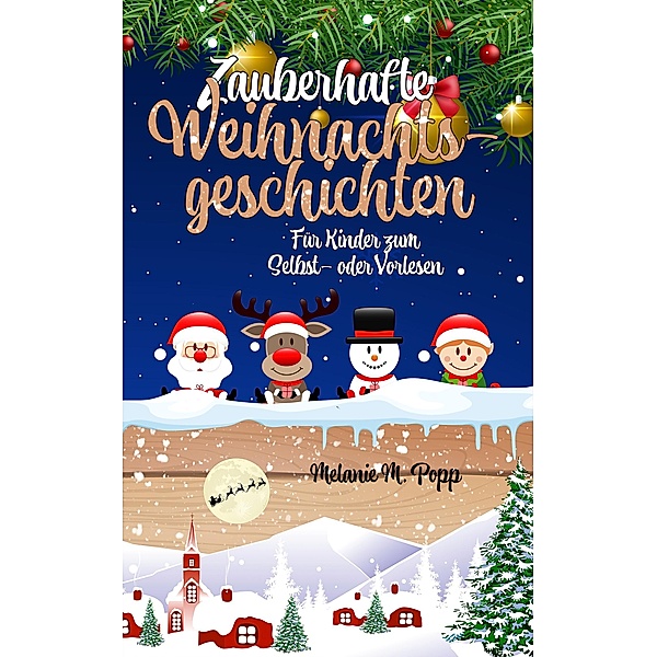 Zauberhafte Weihnachtsgeschichten für Kinder: Zum Selbst- oder Vorlesen, Melanie M. Popp