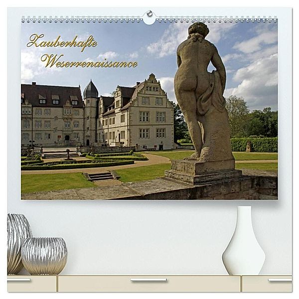 Zauberhafte Weserrenaissance (hochwertiger Premium Wandkalender 2024 DIN A2 quer), Kunstdruck in Hochglanz, Martina Berg