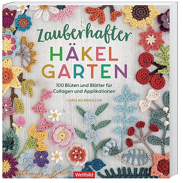 Zauberhafter Häkelgarten - 100 Blüten und Blätter für Collagen und Applikationen, Chris Norrington