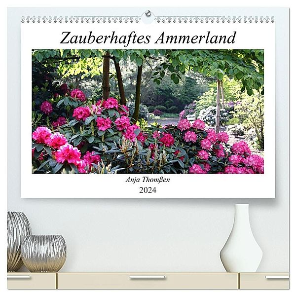Zauberhaftes Ammerland (hochwertiger Premium Wandkalender 2024 DIN A2 quer), Kunstdruck in Hochglanz, Anja Thomßen