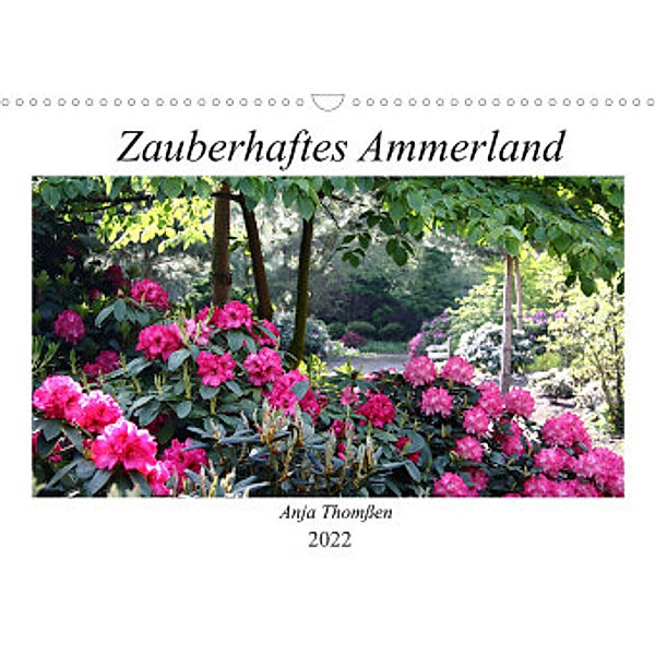 Zauberhaftes Ammerland (Wandkalender 2022 DIN A3 quer), Anja Thomßen