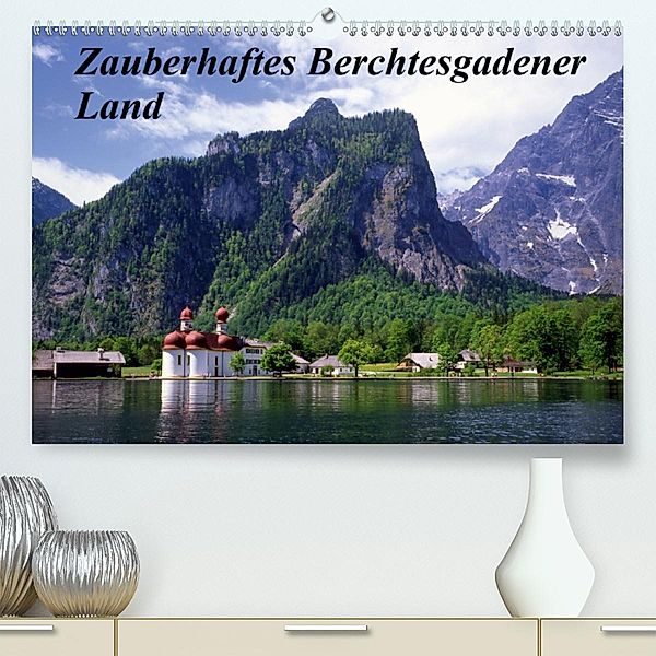Zauberhaftes Berchtesgadener Land(Premium, hochwertiger DIN A2 Wandkalender 2020, Kunstdruck in Hochglanz), Lothar Reupert