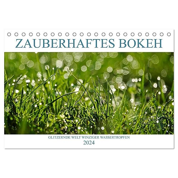 Zauberhaftes Bokeh - Glitzernde Welt winziger Wassertropfen (Tischkalender 2024 DIN A5 quer), CALVENDO Monatskalender, Anette/Thomas Jäger