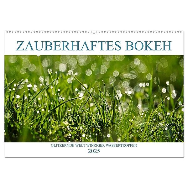 Zauberhaftes Bokeh - Glitzernde Welt winziger Wassertropfen (Wandkalender 2025 DIN A2 quer), CALVENDO Monatskalender, Calvendo, Anette/Thomas Jäger