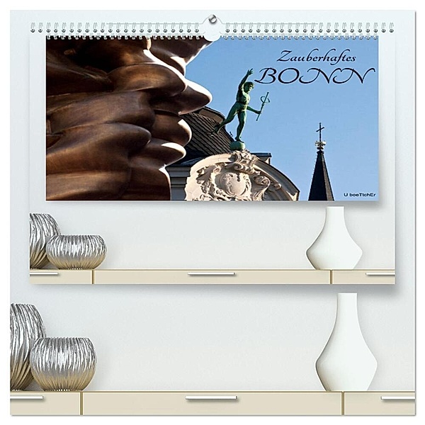Zauberhaftes Bonn (hochwertiger Premium Wandkalender 2024 DIN A2 quer), Kunstdruck in Hochglanz, U boeTtchEr