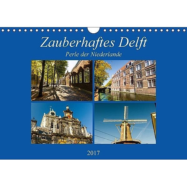 Zauberhaftes Delft - Perle der Niederlande (Wandkalender 2017 DIN A4 quer), Markus W. Lambrecht