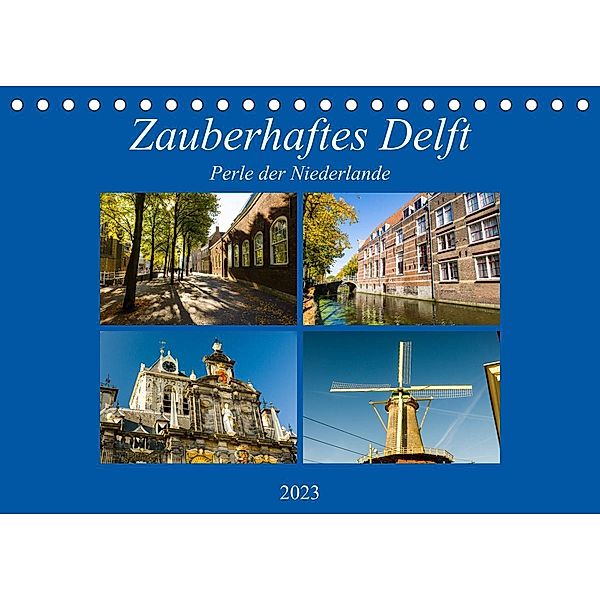 Zauberhaftes Delft - Perle der Niederlande (Tischkalender 2023 DIN A5 quer), Markus W. Lambrecht