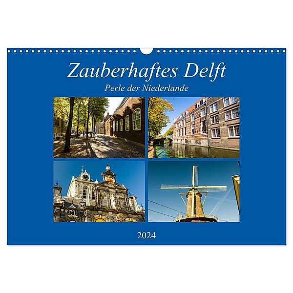 Zauberhaftes Delft - Perle der Niederlande (Wandkalender 2024 DIN A3 quer), CALVENDO Monatskalender, Markus W. Lambrecht