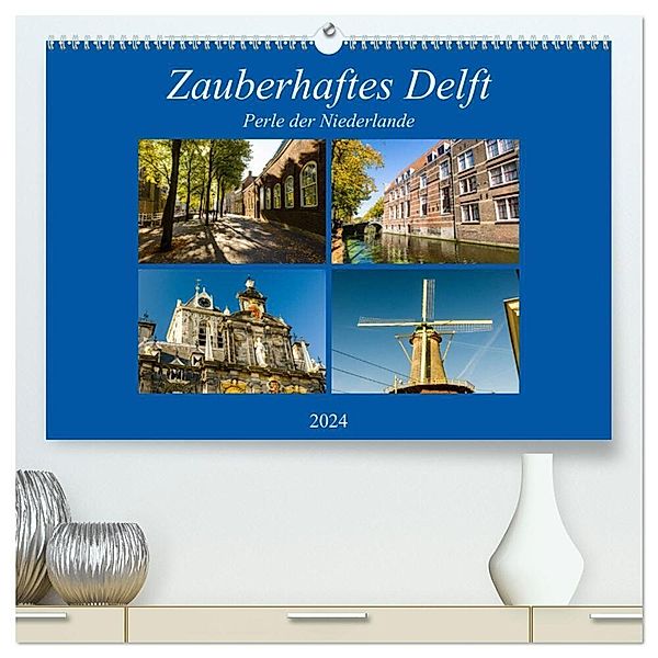 Zauberhaftes Delft - Perle der Niederlande (hochwertiger Premium Wandkalender 2024 DIN A2 quer), Kunstdruck in Hochglanz, Markus W. Lambrecht