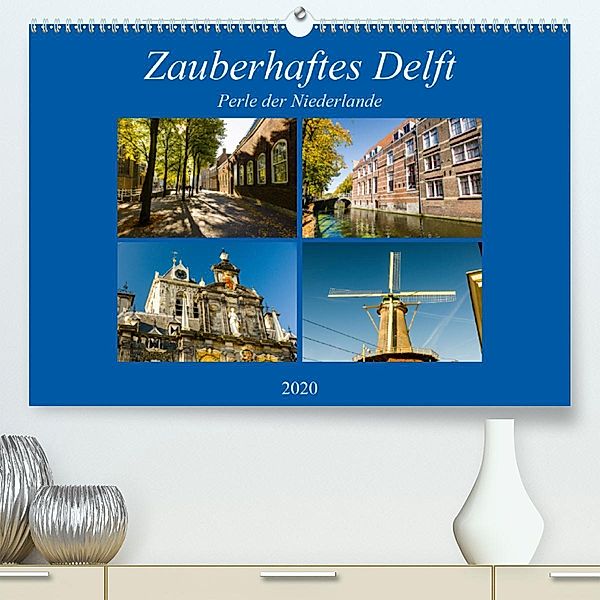 Zauberhaftes Delft - Perle der Niederlande (Premium-Kalender 2020 DIN A2 quer), Markus W. Lambrecht