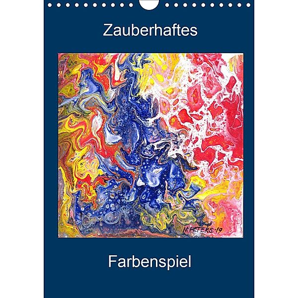 Zauberhaftes Farbenspiel (Wandkalender 2020 DIN A4 hoch), Natascha Peters