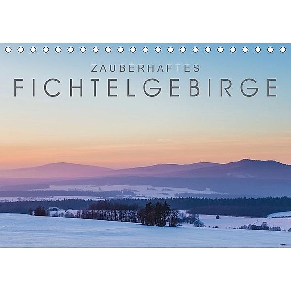 Zauberhaftes Fichtelgebirge (Tischkalender 2017 DIN A5 quer), Christian Radl