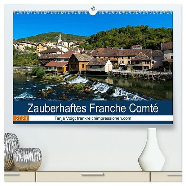 Zauberhaftes Franche Comté (hochwertiger Premium Wandkalender 2024 DIN A2 quer), Kunstdruck in Hochglanz, Tanja Voigt