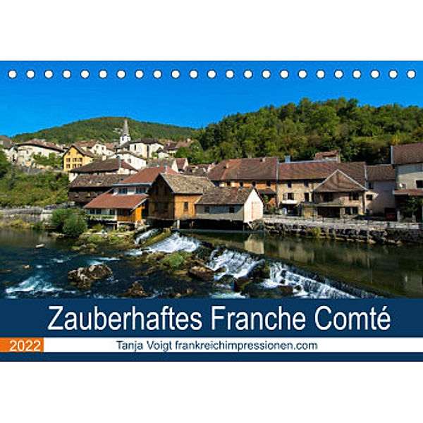 Zauberhaftes Franche Comté (Tischkalender 2022 DIN A5 quer), Tanja Voigt