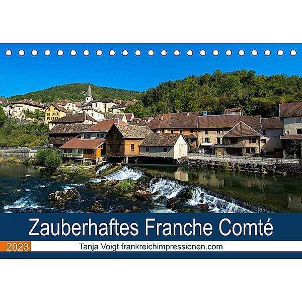 Zauberhaftes Franche Comté (Tischkalender 2023 DIN A5 quer), Tanja Voigt