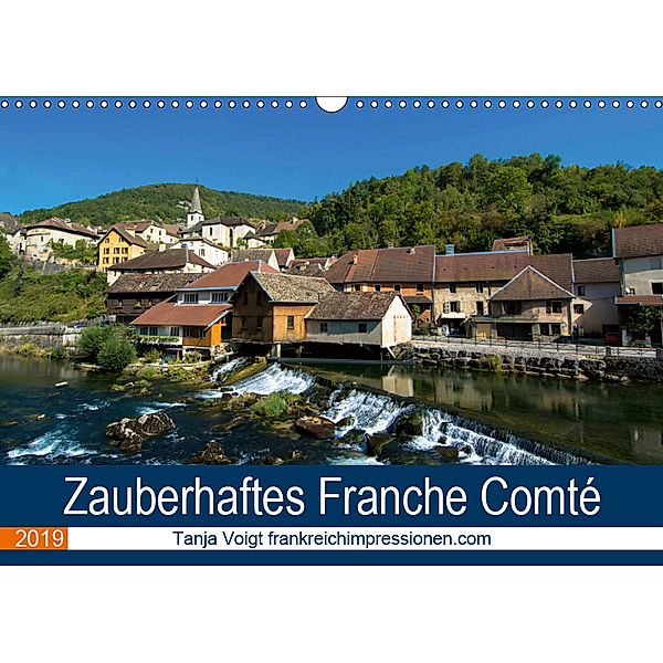 Zauberhaftes Franche Comté (Wandkalender 2019 DIN A3 quer), Tanja Voigt