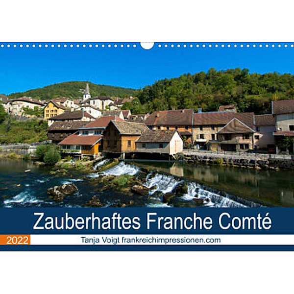 Zauberhaftes Franche Comté (Wandkalender 2022 DIN A3 quer), Tanja Voigt