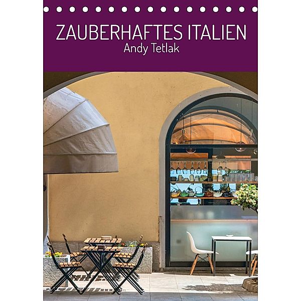 Zauberhaftes Italien (Tischkalender 2022 DIN A5 hoch), Andy Tetlak
