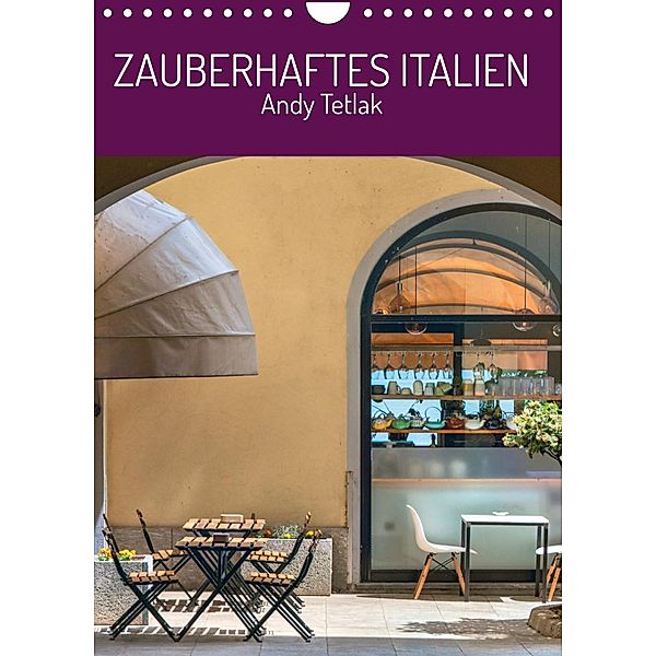 Zauberhaftes Italien (Wandkalender 2023 DIN A4 hoch), Andy Tetlak