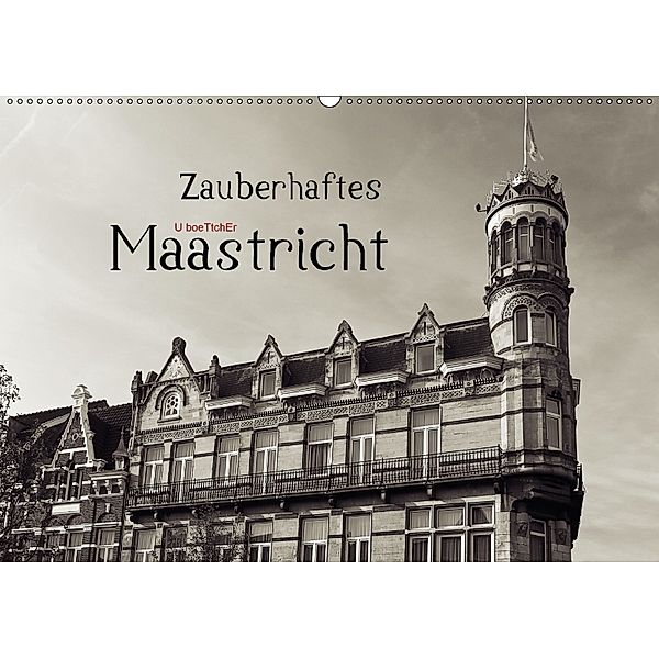 Zauberhaftes Maastricht (Wandkalender 2018 DIN A2 quer), U. Boettcher