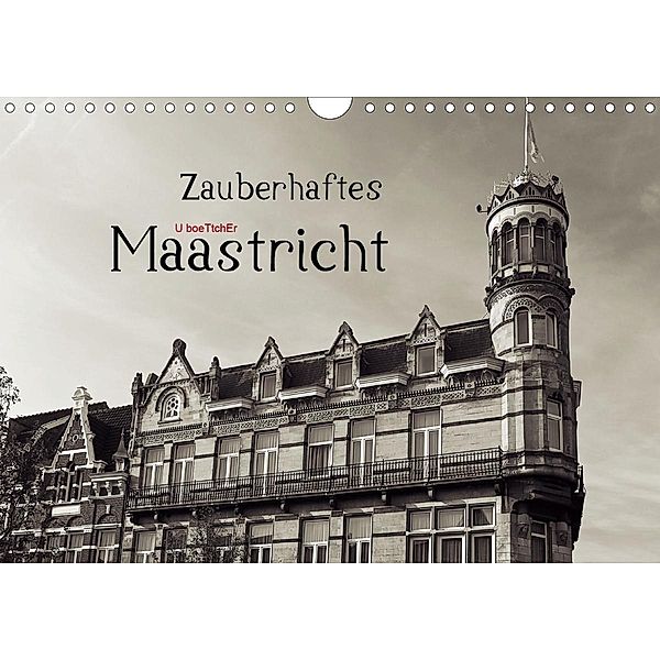 Zauberhaftes Maastricht (Wandkalender 2021 DIN A4 quer), U boeTtchEr