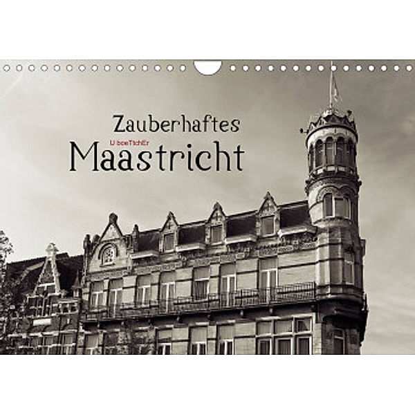 Zauberhaftes Maastricht (Wandkalender 2022 DIN A4 quer), U boeTtchEr
