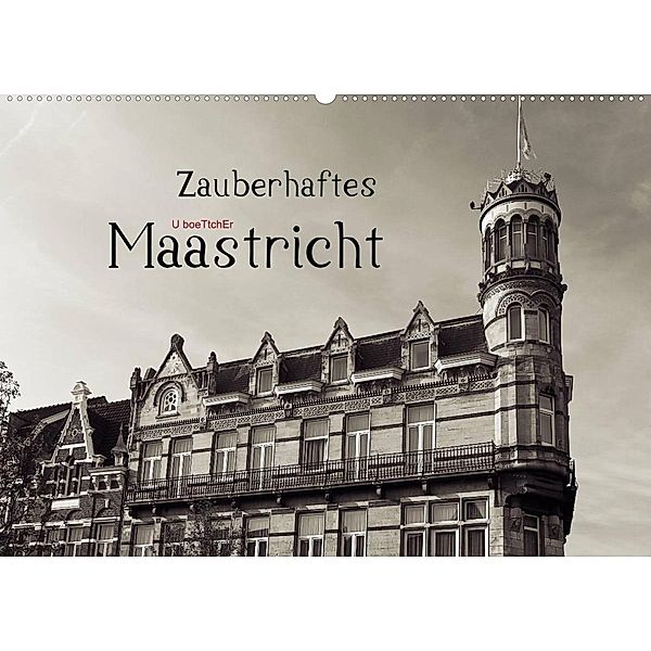 Zauberhaftes Maastricht (Wandkalender 2023 DIN A2 quer), U boeTtchEr