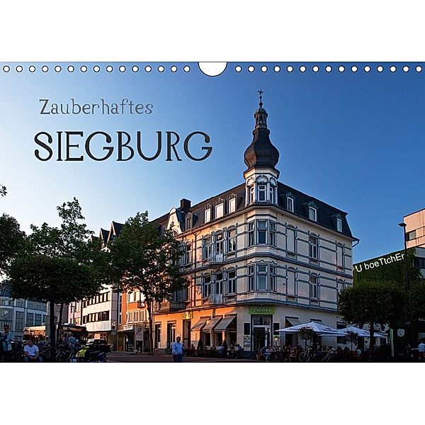 Zauberhaftes SIEGBURG (Wandkalender 2018 DIN A4 quer), U. Boettcher