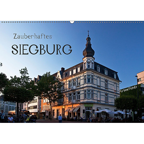 Zauberhaftes SIEGBURG (Wandkalender 2019 DIN A2 quer), U. Boettcher