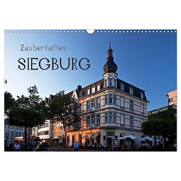 Zauberhaftes SIEGBURG (Wandkalender 2024 DIN A3 quer), CALVENDO Monatskalender, U boeTtchEr