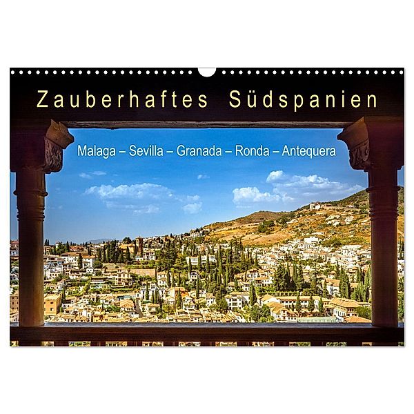 Zauberhaftes Südspanien: Malaga - Sevilla - Granada - Ronda - Antequera (Wandkalender 2024 DIN A3 quer), CALVENDO Monatskalender, U-DO