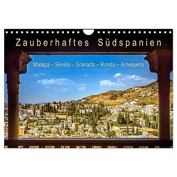 Zauberhaftes Südspanien: Malaga - Sevilla - Granada - Ronda - Antequera (Wandkalender 2024 DIN A4 quer), CALVENDO Monatskalender, U-DO