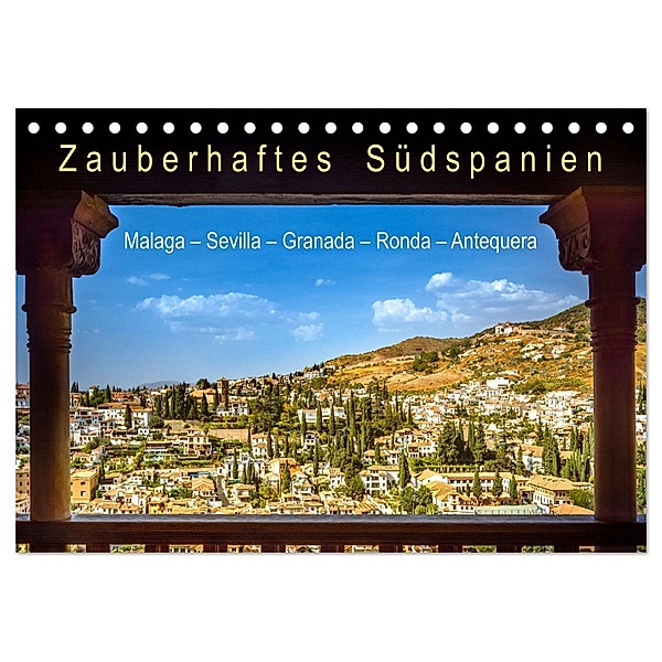 Zauberhaftes Südspanien: Malaga - Sevilla - Granada - Ronda - Antequera (Tischkalender 2024 DIN A5 quer), CALVENDO Monatskalender, U-DO