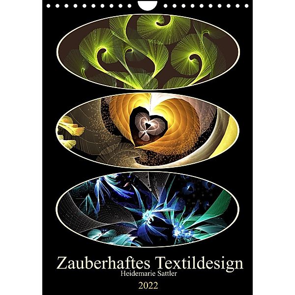 Zauberhaftes Textildesign (Wandkalender 2022 DIN A4 hoch), Heidemarie Sattler