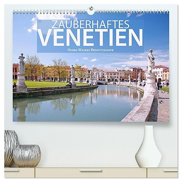 Zauberhaftes Venetien (hochwertiger Premium Wandkalender 2024 DIN A2 quer), Kunstdruck in Hochglanz, Hanna Wagner
