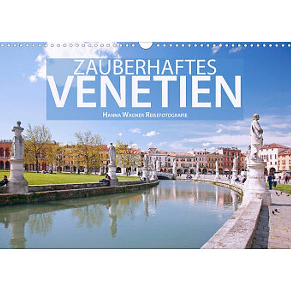 Zauberhaftes Venetien (Wandkalender 2022 DIN A3 quer), Hanna Wagner
