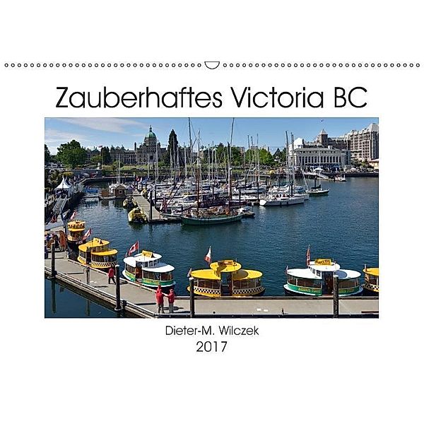 Zauberhaftes Victoria BC (Wandkalender 2017 DIN A2 quer), Dieter-M. Wilczek