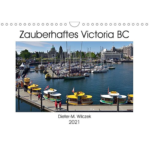 Zauberhaftes Victoria BC (Wandkalender 2021 DIN A4 quer), Dieter-M. Wilczek