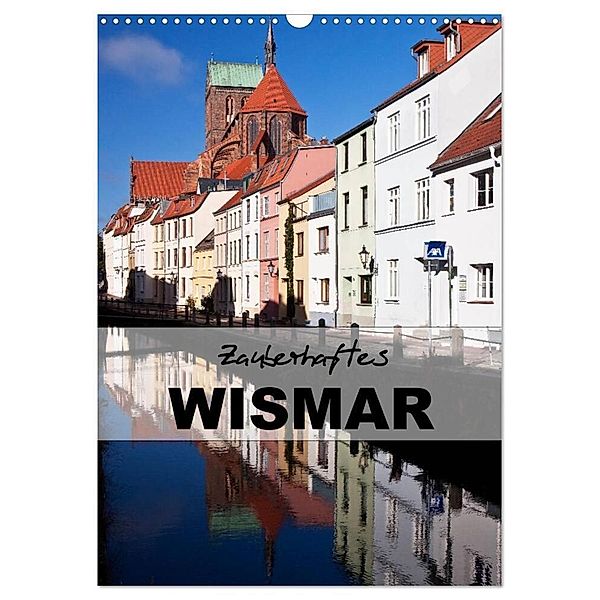 Zauberhaftes Wismar (Wandkalender 2024 DIN A3 hoch), CALVENDO Monatskalender, U boeTtchEr