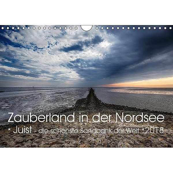 Zauberland in der Nordsee. Juist - die schönste Sandbank der Welt. 2018 (Wandkalender 2018 DIN A4 quer), Justyna Czapla