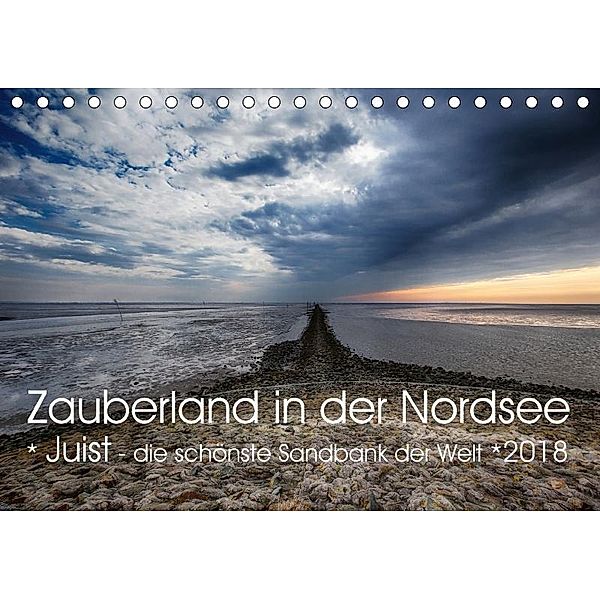 Zauberland in der Nordsee. Juist - die schönste Sandbank der Welt. 2018 (Tischkalender 2018 DIN A5 quer), Justyna Czapla