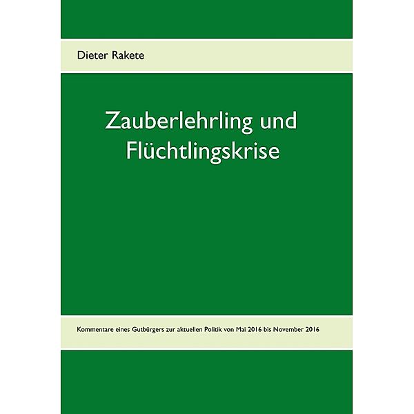 Zauberlehrling und Flüchtlingskrise, Dieter Rakete