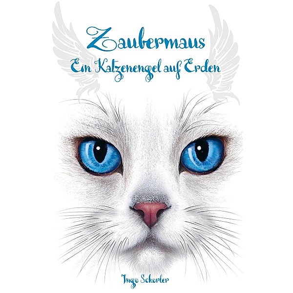 Zaubermaus - Ein Katzenengel auf Erden / Zaubermaus Bd.2, Ingo Schorler
